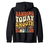 Sanding Today Smooth Tomorrow Woodworking Enthusiast Design Zip Hoodie