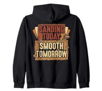 Sanding Today Smooth Tomorrow Woodworking Enthusiast Design Zip Hoodie