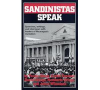Sandinistas Speak: Speeches, Writings and Interviews with Leaders of Nicaragua's Revolution