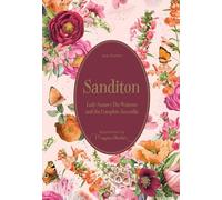 Sanditon: Lady Susan • The Watsons and the Complete Juvenilia (Marjolein Bastin Classics Series)