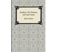 Sanditon, The Watsons, and Lady Susan