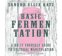 Sandor Ellix Ka Basic Fermentation: A Do-It-Yourself Guide to Cultura (Hardback)