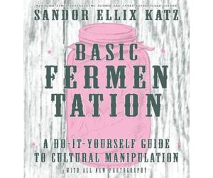Sandor Ellix Ka Basic Fermentation: A Do-It-Yourself Guide to Cultura (Hardback)