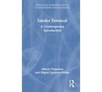 Sándor Ferenczi: A Contemporary Introduction (Routledge Introductions to Contemporary Psychoanalysis)
