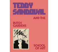 Sandoval, Teddy - Teddy Sandoval and the Butch Gardens School of Art