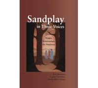 Sandplay in Three Voices: Images, Relationships, the Numinous