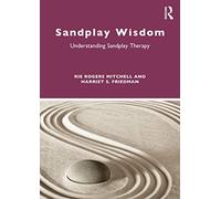 Sandplay Wisdom: Understanding Sandplay Therapy