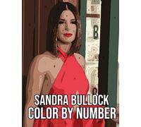 Sandra Bullock Color By Number: Academy Award and Golden Globe Winner, The Most Beautiful Women and Philantropist Inspired Color Number Book For Fans Adults Stress Relief Gift