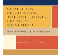 Sandra Joy Coalition Building in the Anti-Death Penalty Movement : Privileged Sandra Joy Multicolor