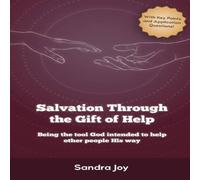 Sandra Joy Salvation Through the Gift of Help: Being the tool God intended to in White Sandra Joy White