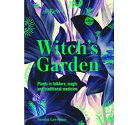 Kew - Witch's Garden: Plants in Folklore, Magic and Traditional Medicine