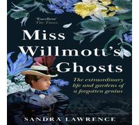 Sandra Lawrence Miss Willmott's Ghosts: the extraordinary life & gardens of a Sandra Lawrence Multicolor