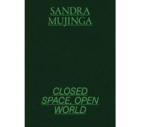 Sandra Mujinga: Closed Space, Open World