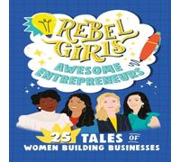Sandra Oh Lin Rebel Girls Awesome Entrepreneurs: 25 Tales of Women Building Businesses Paperback Book Sandra Oh Lin Multicolor