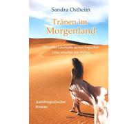 Sandra Ostheim Tränen im Morgenland - Die wahre Geschichte meiner tr (Paperback)