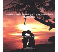 Sandra Scott Wright - You Must Love As Though You've Never Been Hurt Bef
