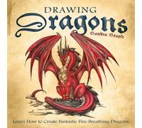 Sandra Staple Drawing Dragons: Learn How to Create Fantastic Fire-Breathing Sandra Staple Multicolor