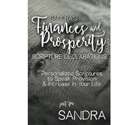 Sandra's Finances and Prosperity Scripture Declarations: Personalized Scriptures to Speak Provision & Increase in Your Life (Sandra's Personalized Scripture Set)