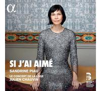 Sandrine Piau; Le Concert De La Loge; Julien Chauvin - Si J Ai AimE