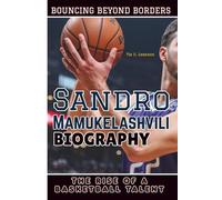 SANDRO MAMUKELASHVILI BIOGRAPHY: Bouncing Beyond Borders - The Rise of a Basketball Talent