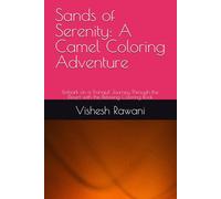 Sands of Serenity: A Camel Coloring Adventure: Embark on a Tranquil Journey Through the Desert with this Relaxing Coloring Book