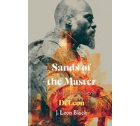 Sands of the Master: DeLeon. A Warrior's Rise Story: A failed dreamer turned arena champion rises through brutal politics, torn between empire, rebellion, and the pupil he once trained.