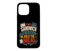 Sandwich Generation Hold The Bread Caregiver Family Support Case for iPhone 13 Pro Max