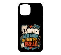 Sandwich Generation Hold The Bread Caregiver Family Support Case for iPhone 15