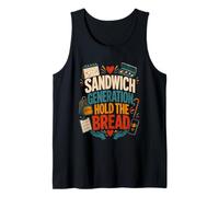 Sandwich Generation Hold The Bread Caregiver Family Support Tank Top