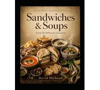 Sandwiches & Soups: From over 50 different countries: From the Beyond the Pixel Series: Seventh Edition