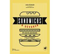 Sandwichs à dévorer: 60 recettes gourmandes d'ici et d'ailleurs