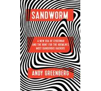 Sandworm: A New Era of Cyberwar and the Hunt for the Kremlin's Most Dangerous Ha