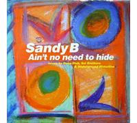 Sandy B - SANDY B / AIN'T NO NEED TO HIDE