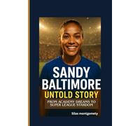 SANDY BALTIMORE UNTOLD STORY: From Academy Dreams to Super League Stardom