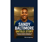 SANDY BALTIMORE UNTOLD STORY: From Academy Dreams to Super League Stardom