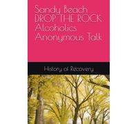 Sandy Beach DROP THE ROCK Alcoholics Anonymous Talk (Pioneer Series)