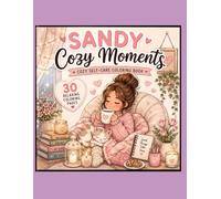 SANDY Cozy Moments: Cozy Self-Care Coloring Book for Relaxation and Stress Relief