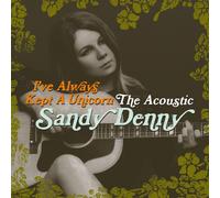 Sandy Denny - I've Always Kept A Unicorn - The Acoustic Sandy Denny