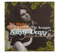 Sandy Denny - I've Always Kept A Unicorn - The Acoustic Sandy Denny