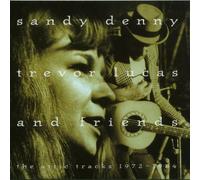 Sandy Denny, Trevor Lucas & Friends - The Attic Tracks 1972-1984