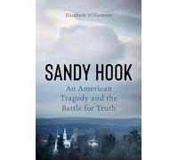 Sandy Hook: An American Tragedy and the Battle for Truth