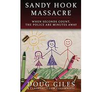 Sandy Hook Massacre: When Seconds Count - Police Are Minutes Away