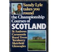Sandy Lyle Takes You Round the Championship Courses of Scotland