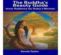 Sandy Taylor The Buddha's Beauty Guide: Inner Radiance for Today's Women Sandy Taylor Multicolor