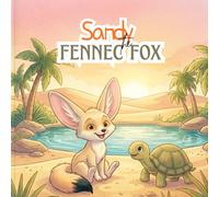 Sandy the Little Fox and the Desert Oasis: A Sharing & Kindness Book for Toddlers Ages 2-5 - Desert Animal Bedtime Read-Aloud Story (Little Lights: Gentle Lessons for Little Ones)