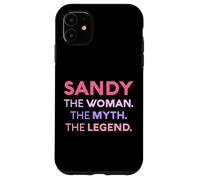Sandy The Woman The Myth Legend Name Personalized Sandra Case for iPhone 11
