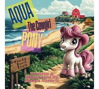 Sandy Trails with Aqua the Pink Cowgirl Pony: Little Ponies, Ranch adventures on sandy beaches (Aqua The Little Pink Cowgirl Pony)