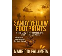 SANDY YELLOW FOOTPRINTS: A True Story of Brotherhood, War, and Becoming a Marine