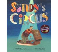 Sandy's Circus: A Story About Alexander Calder