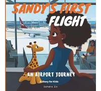 Sandy's First Flight: A Story for Kids (Countries, Destinations, and Cities: A Vibrant Children’s Book Series for Young Explorers)